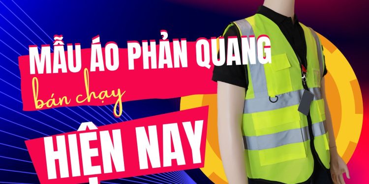 Mẫu áo bảo hộ phản quang bán chạy hiện nay