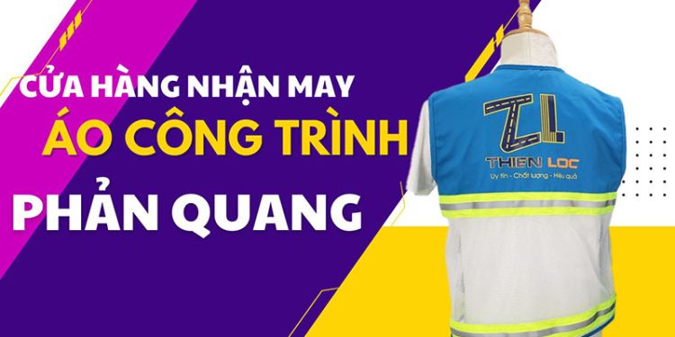 Shop may áo công trình phản quang theo yêu cầu
