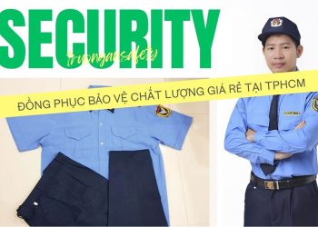 Đồng phục bảo vệ chất lượng giá bình dân tại TPHCM
