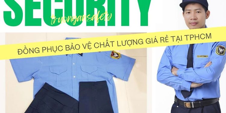 Đồng phục bảo vệ chất lượng giá bình dân tại TPHCM