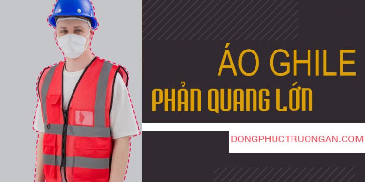 Áo ghile bảo hộ có dãi phản quang LỚN