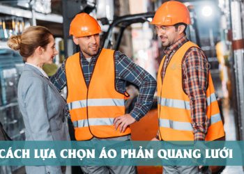 Cách lựa chọn áo phản quang lưới cho công việc xây dựng