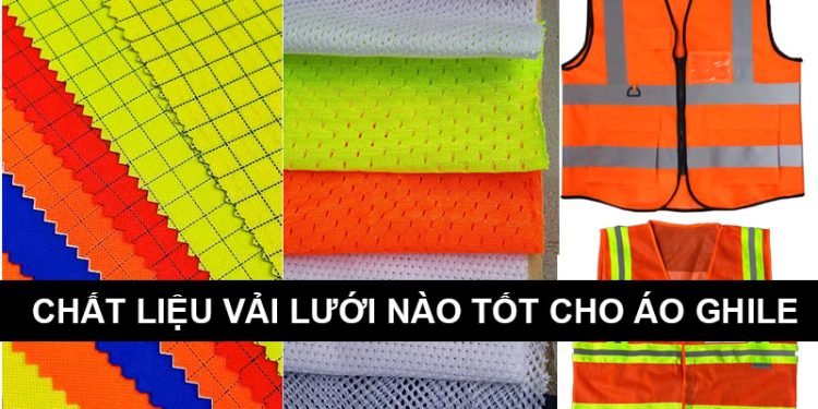 Chất liệu vải lưới cho áo ghile phản quang: Loại nào tốt?