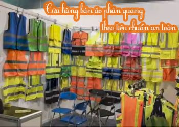 Cửa hàng bán áo phản quang theo tiêu chuẩn an toàn