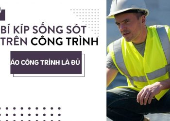 Bí kíp sống sót trên công trình áo phản quang là đủ