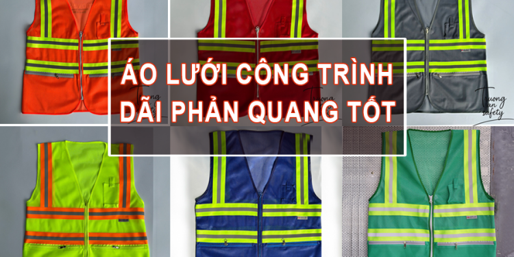 Áo lưới cho công trình phản quang loại tốt An toàn, chất lượng cho công trường